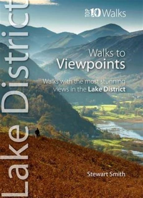 Walks to Viewpoints - Top 10 Walks Series, Lake District: Walks with the most stunning views in the Lake District