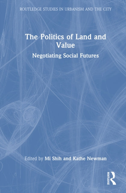 The Politics of Land and Value: Case Studies from Across the Globe