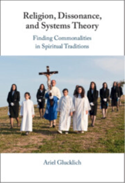 Religion, Dissonance, and Systems Theory: Comparing Spiritual Traditions