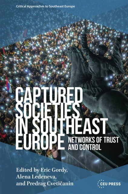 Captured Societies in Southeast Europe: Networks of Trust and Control