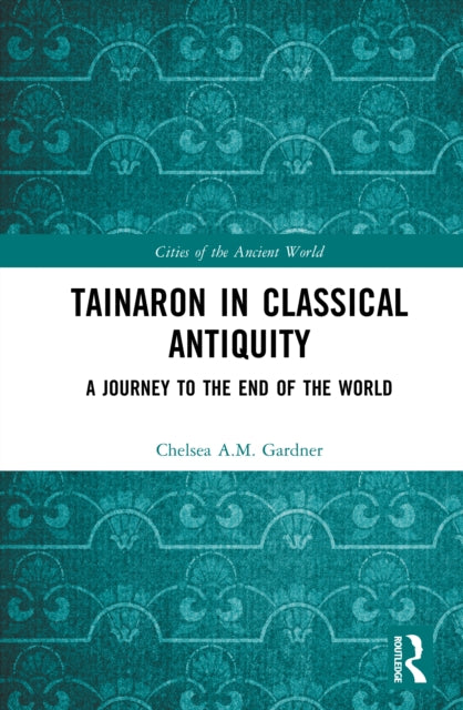 Tainaron in Classical Antiquity: A Journey to the End of the World