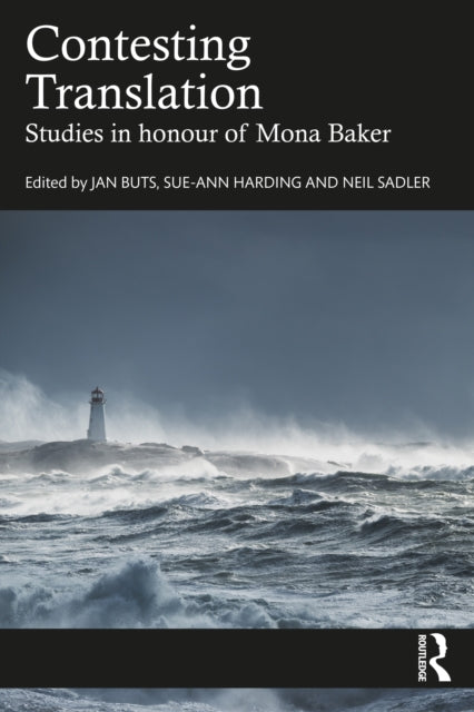 Contesting Translation: Studies in Honour of Mona Baker