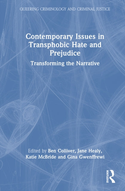 Contemporary Issues in Transphobic Hate and Prejudice: Transforming the Narrative