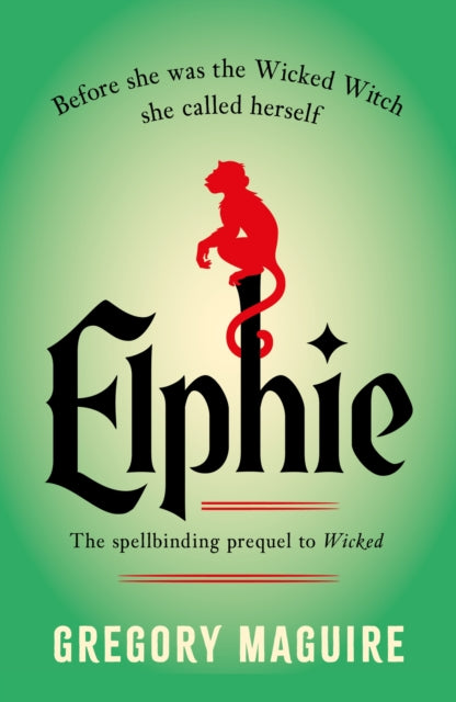 Elphie: the spellbinding prequel to WICKED, the bestselling book that inspired the movie