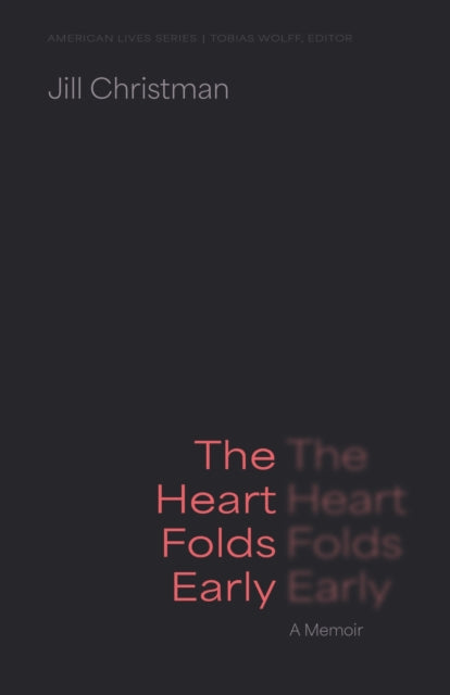 The Heart Folds Early: A Memoir