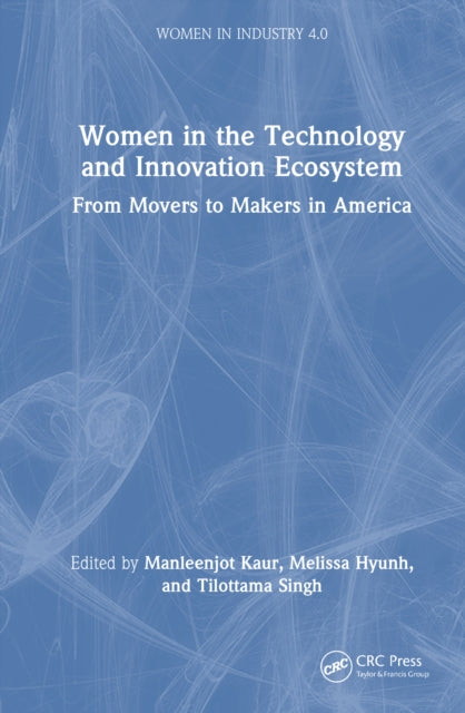 Women in the Technology and Innovation Ecosystem: From Movers to Makers in America