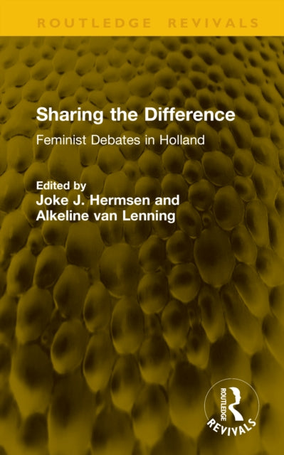 Sharing the Difference: Feminist Debates in Holland