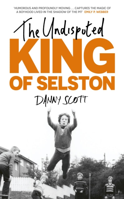 The Undisputed King of Selston: ‘Captivating and deeply moving’ Richard Coles