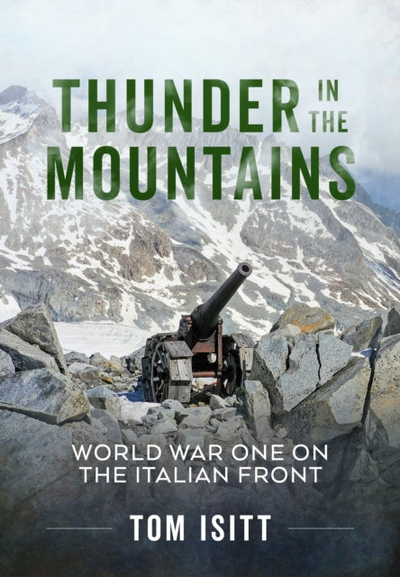 Thunder in the Mountains: The First World War on the Italian Front