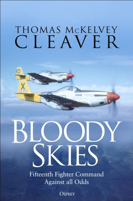 Bloody Skies: XV Fighter Command Against all Odds