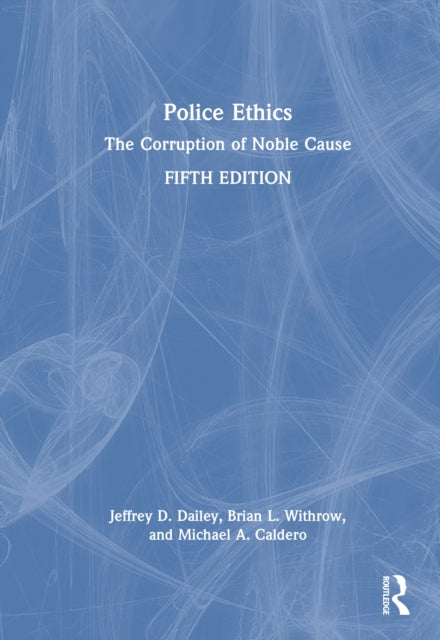 Police Ethics: The Corruption of Noble Cause