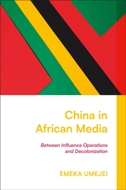 China in African Media: Between Influence Operations and Decolonization