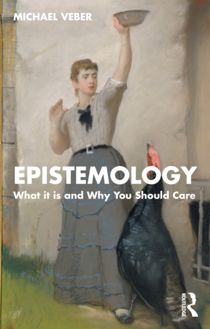 Epistemology: What it is and Why You Should Care