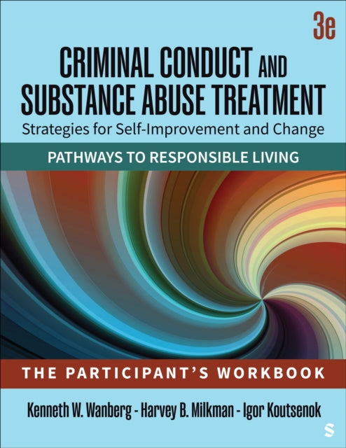 Criminal Conduct and Substance Abuse Treatment: Strategies For Self-Improvement and Change, Pathways to Responsible Living: The Participant's Workbook