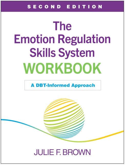 The Emotion Regulation Skills System Workbook, Second Edition: A DBT-Informed Approach