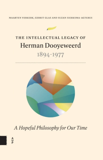 The Intellectual Legacy of Herman Dooyeweerd (1894-1977): A Hopeful Philosophy for our Time