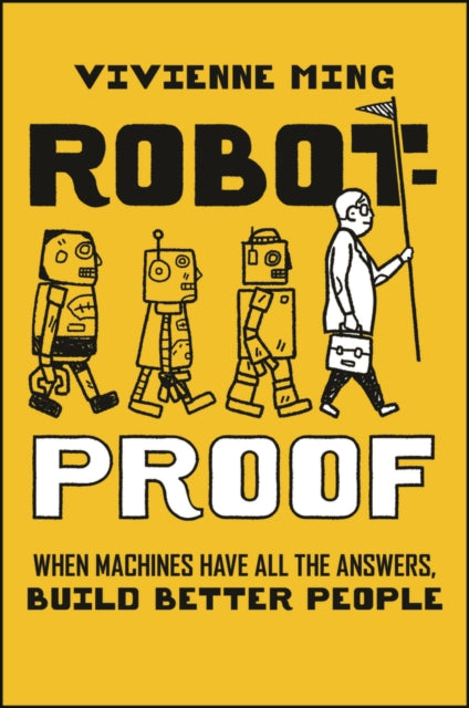 Robot-Proof: When Machines Have all the Answers, Build Better People