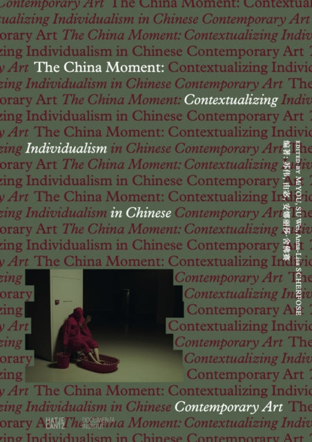 The China Moment: Contextualizing Individualism in Chinese Contemporary Art