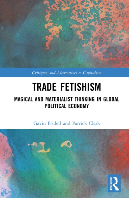 Trade Fetishism: Magical and Materialist Thinking in Global Political Economy