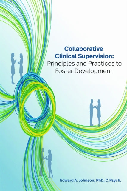 Collaborative Clinical Supervision: Principles and Practices to Foster Development