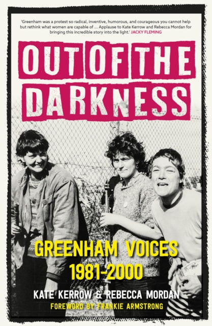 Out of the Darkness: Greenham Voices 1981-2000