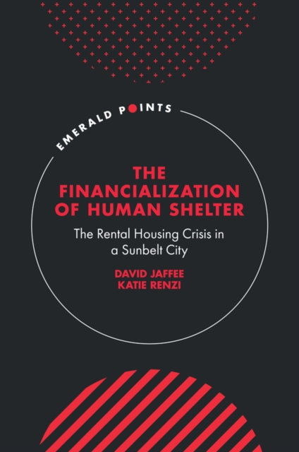 The Financialization of Human Shelter: The Rental Housing Crisis in a Sunbelt City
