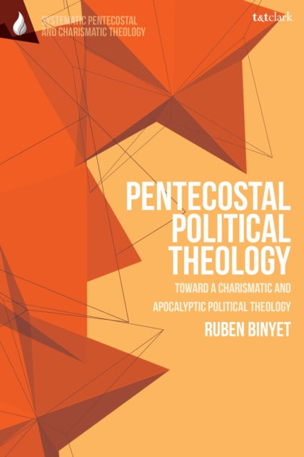 Pentecostal Political Theology: Toward a Charismatic and Apocalyptic Political Theology
