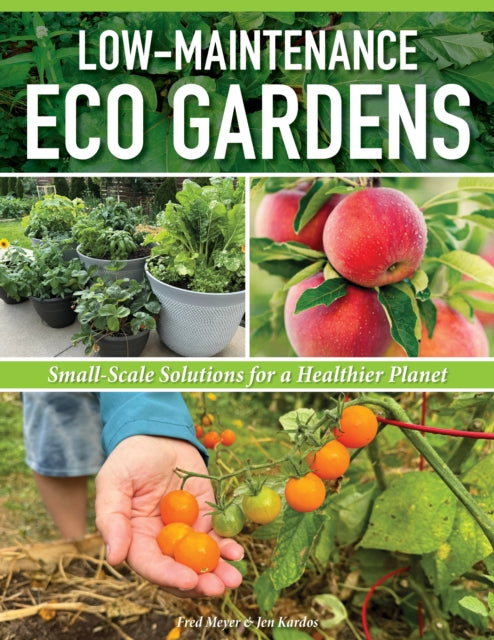 Low-Maintenance Eco Gardens: A Practical Guide to Creating an Easy & Sustainable Garden that Nourishes You