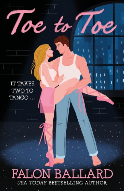 Toe to Toe: A swoony and sexy dance rom-com, perfect for fans of STEP UP and SAVE THE LAST DANCE