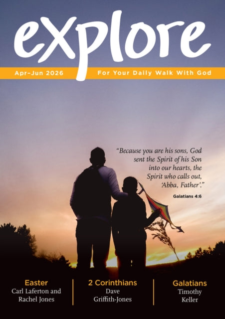 Explore (Apr-Jun 2026): For Your Daily Walk with God