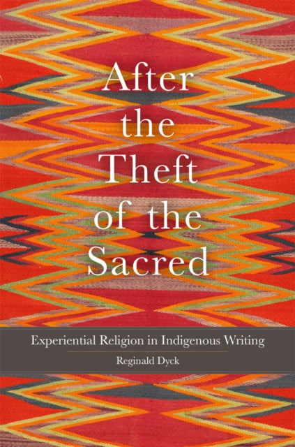 After the Theft of the Sacred Volume 75: Experiential Religion in Indigenous Writing