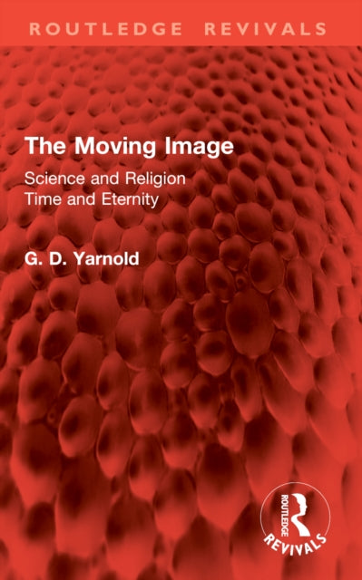 The Moving Image: Science and Religion. Time and Eternity