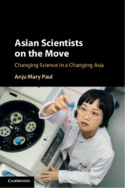 Asian Scientists on the Move: Changing Science in a Changing Asia