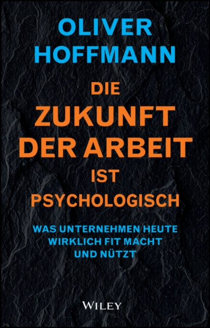 Die Zukunft der Arbeit ist psychologisch: Was Unternehmen heute wirklich fit macht und nutzt