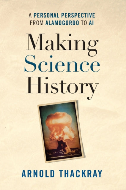 Making Science History: A Personal Perspective from Los Alamos to AI