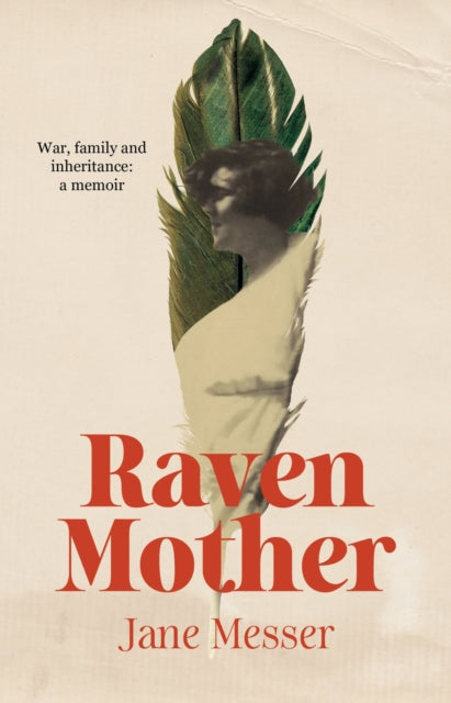 Raven Mother: War, Family and Inheritance: a Memoir