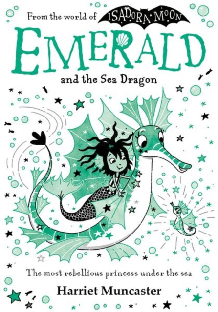 Emerald and the Sea Dragon: Mermaids and magic from the bestselling creator of Isadora Moon!
