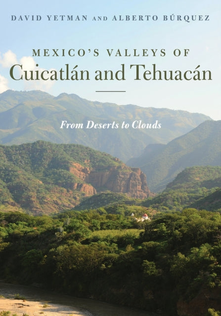 Mexico's Valleys of Cuicatlan and Tehuacan: From Deserts to Clouds