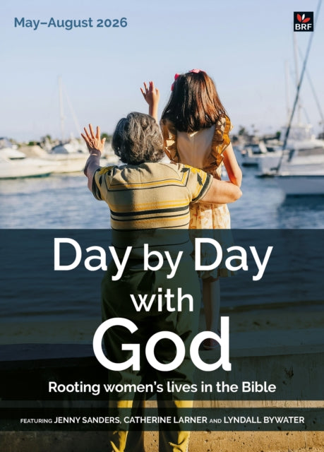 Day by Day with God May-August 2026: Rooting women's lives in the Bible