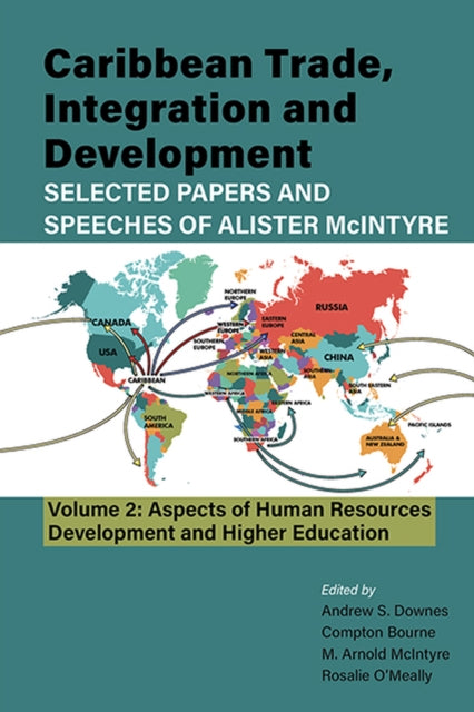 Caribbean Trade, Integration and Development - Selected Papers and Speeches of Alister McIntyre (Vol. 2): Aspects of Human Resources Development and Higher Education