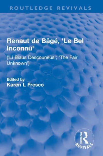 Renaut de Bage, 'Le Bel Inconnu': ('Li Biaus Descouneus'; 'The Fair Unknown')