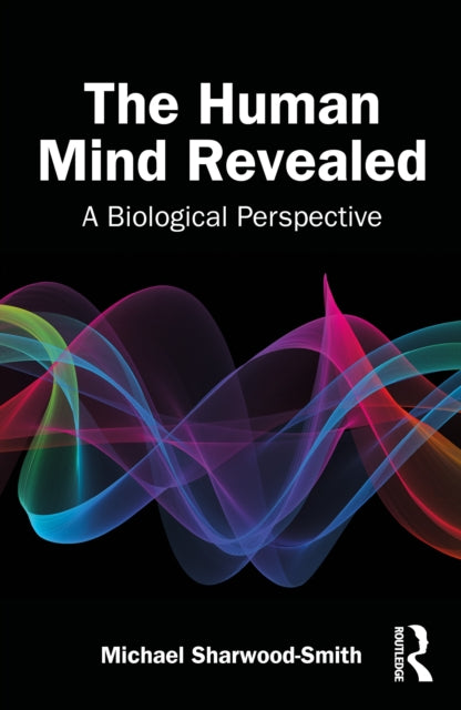 The Human Mind Revealed: A Biological Perspective