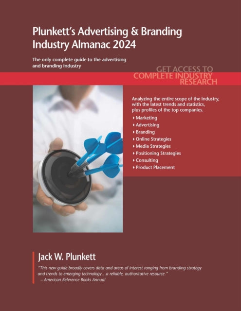 Plunkett's Advertising & Branding Industry Almanac 2024: Advertising & Branding Industry Market Research, Statistics, Trends and Leading Companies