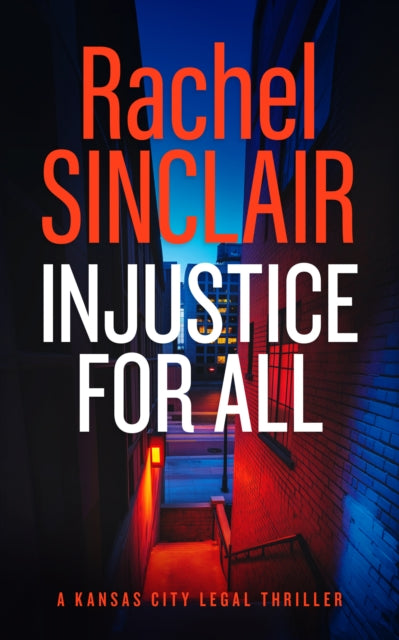 Injustice For All: A Kansas City Legal Thriller 4