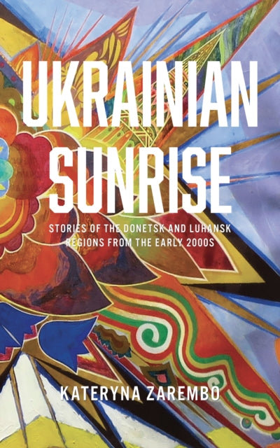 Ukrainian Sunrise: Stories of the Donetsk and Luhansk Regions from the Early 2000s