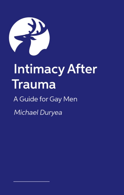 Intimacy After Trauma: A Guide for Gay Men