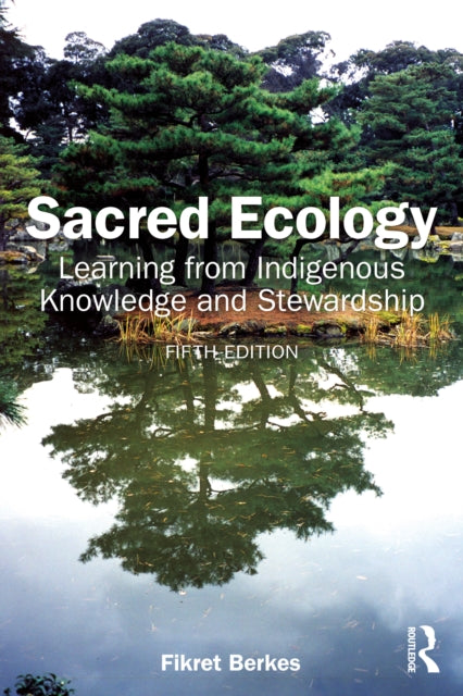 Sacred Ecology: Learning from Indigenous Knowledge and Stewardship
