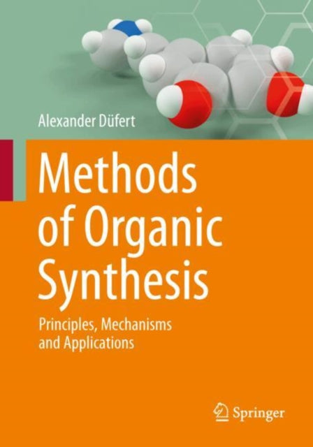Methods of Organic Synthesis: Principles, Mechanisms and Applications