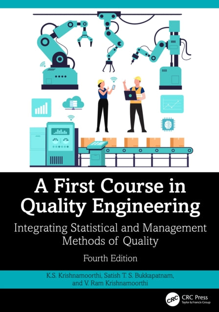 A First Course in Quality Engineering: Integrating Statistical and Management Methods of Quality, Fourth Edition