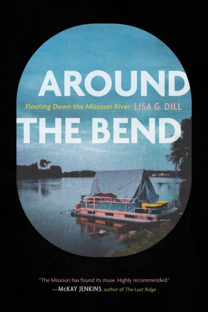 Around the Bend: Floating Down the Missouri River